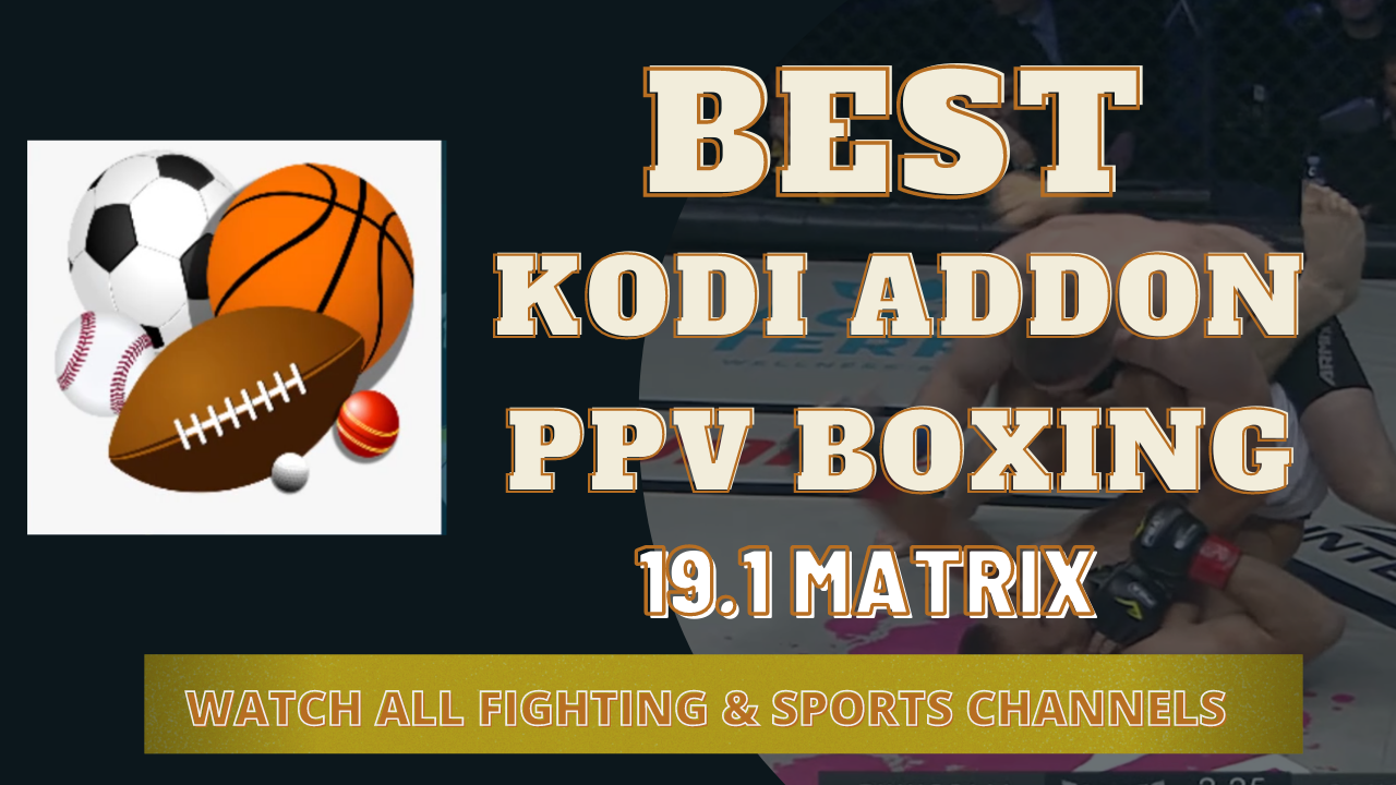 How to Install the Kodi Add-on for PPV Boxing (Simple Sports) on 19.1 Matrix