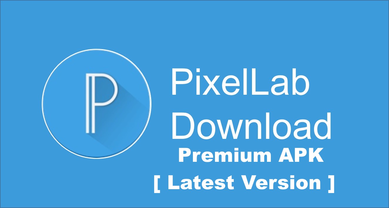 How to Download and Install PixelLab Premium APK [ Latest Version ]